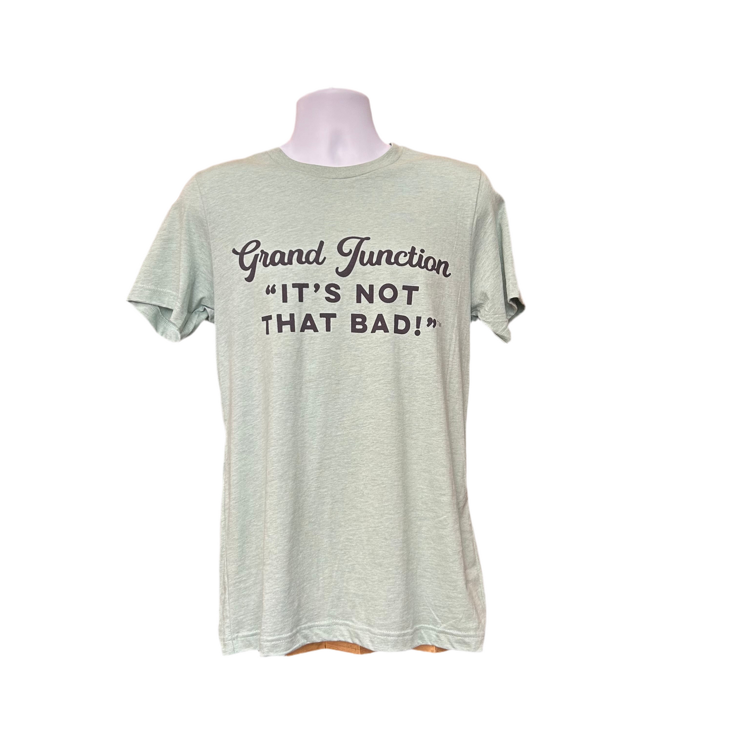 Grand Junction-It's Not That Bad! Shirt