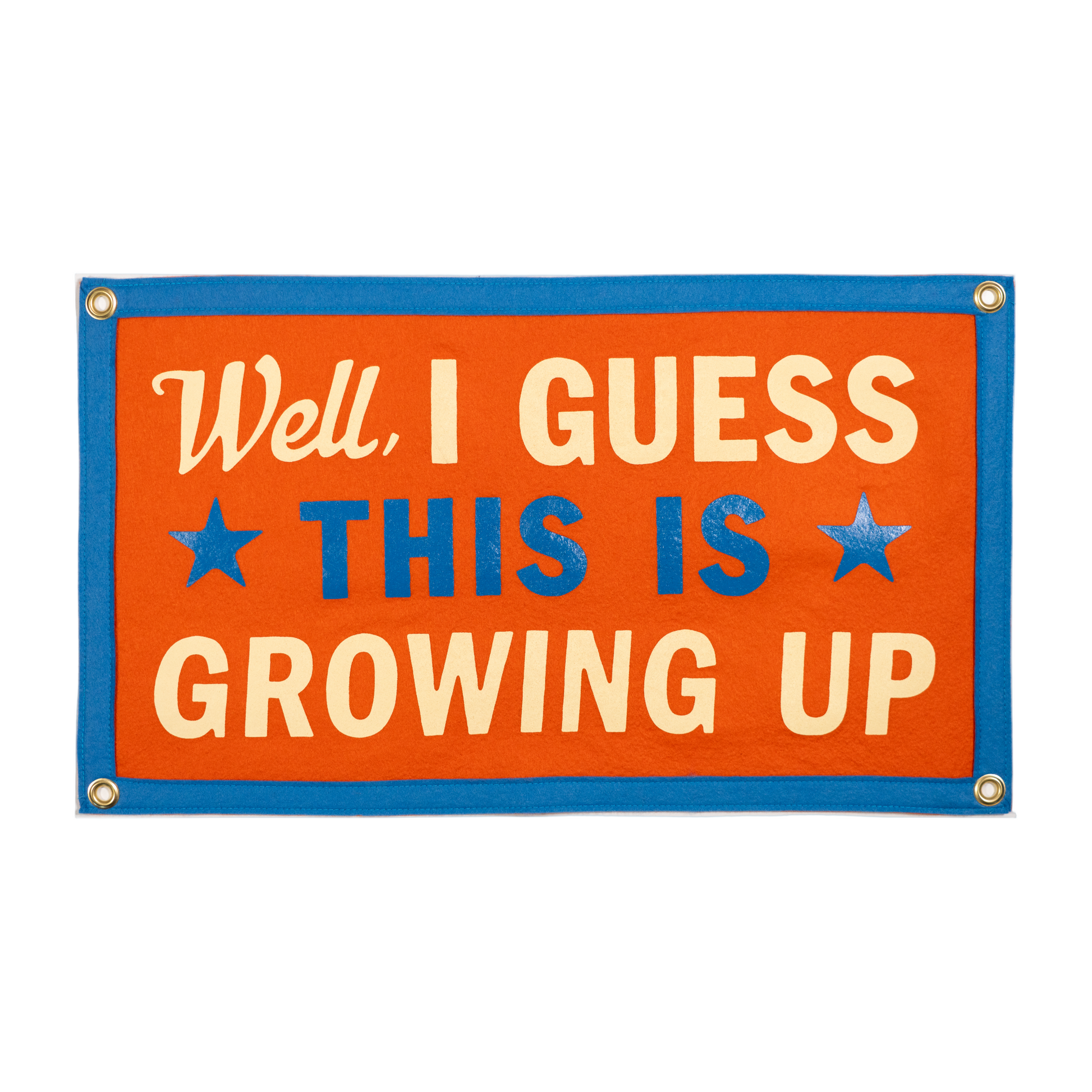 Orange felt banner with cream text 'Well, I guess this is growing up' and a blue border