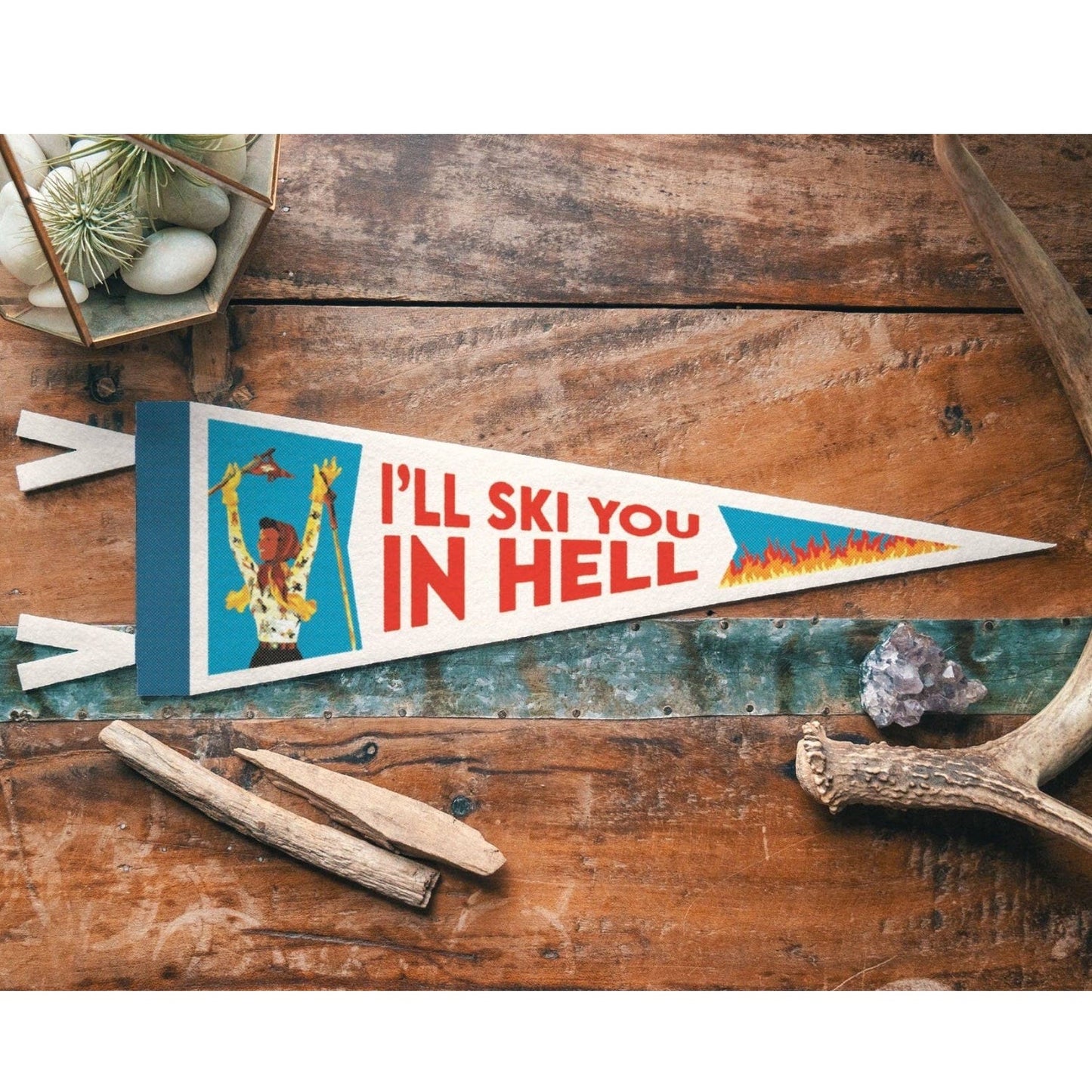 I'll Ski You In Hell Felt Pennant