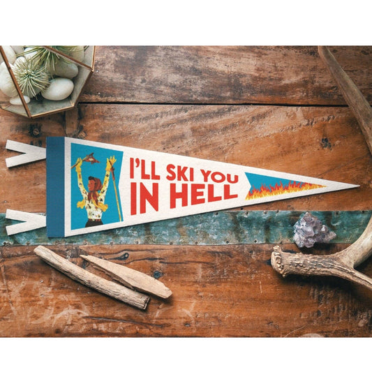 I'll Ski You In Hell Felt Pennant