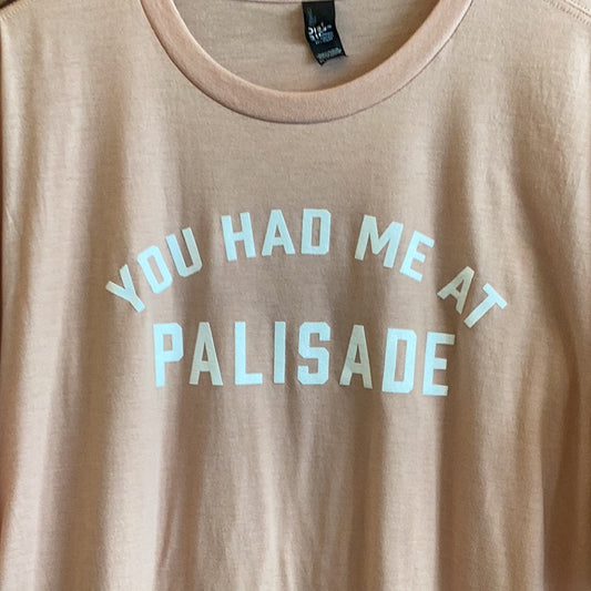You had me at Palisade T-Shirt